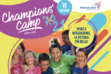 Apertura delle iscrizioni per la VI edizione di Champions Camp, sport e integrazione: la vittoria più bella! Apertura delle iscrizioni per la VI edizione di Champions Camp, sport e integrazione: la vittoria più bella!