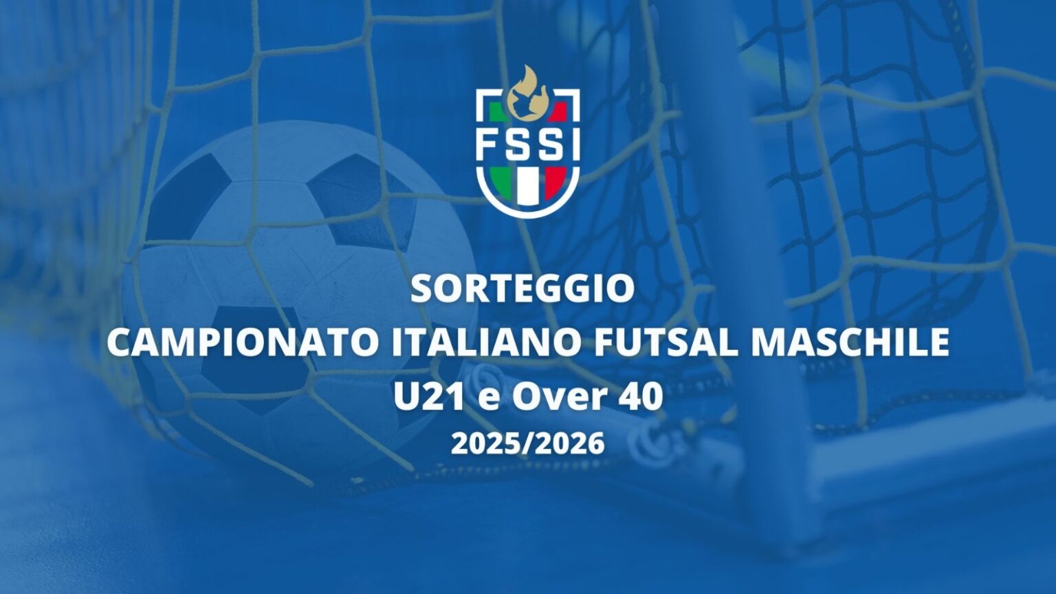 Sorteggio Campionato Italiano Futsal U21 e Over 40 2025/26